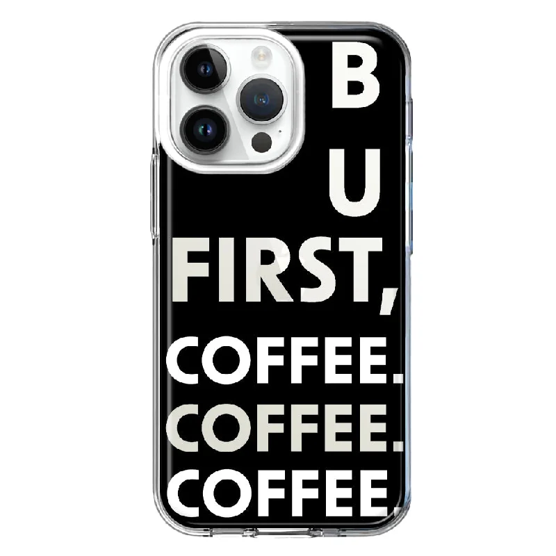 For Apple iPhone 15 Pro Max Black Clear Funny Text Quote But First Coffee Design Hybrid Protective Phone Case Cover