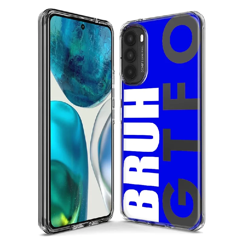 For Motorola Moto G Stylus 5G 2023 Blue Clear Funny Text Quote Bruh GTFO Design Hybrid Protective Phone Case Cover