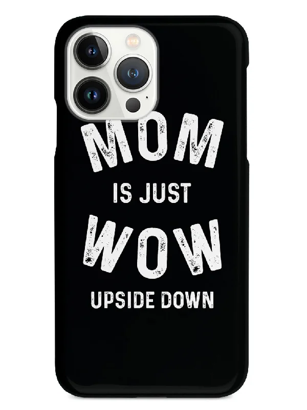 Mom Is Just WOW Upside Down - Black Case